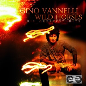Cover for Gino Vannelli · WILD HORSES â€“ HIS GREATEST H (CD) (2014)