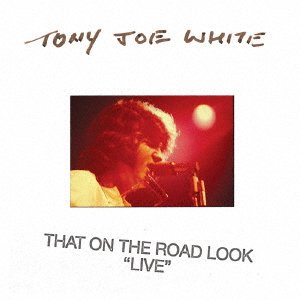 Cover for Tony Joe White · That on the Road Look `live` (CD) [Japan Import edition] (2019)