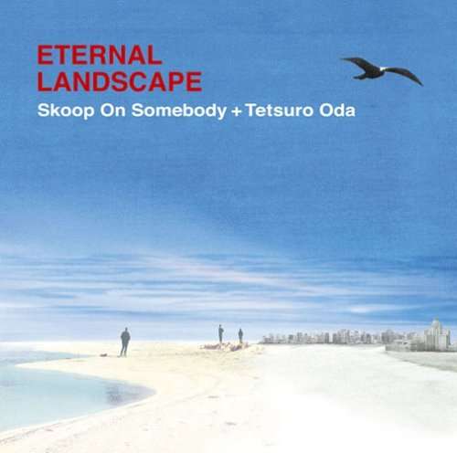 Cover for Skoop on Somebody · Eternal Landscape (&amp; Oda Tetsurou) (CD) [Japan Import edition] (2008)