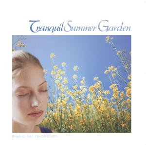 Cover for Tranquil Summer Garden-musicfor Relaxation / Var · Tranquil Summer Garden (CD) (2002)