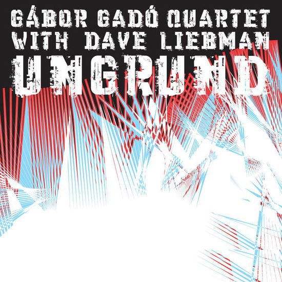 Ungrund - Gado, Gabor Quartet & Liebman, Dave - Música - BMC RECORDS - 5998309301841 - 29 de julho de 2022
