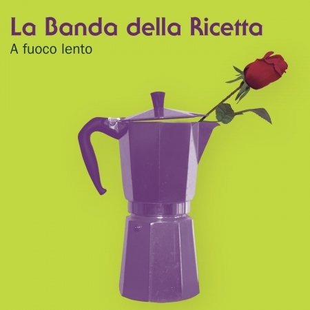 Cover for La Banda Della Ricetta · A Fuoco Lento (CD) (2018)