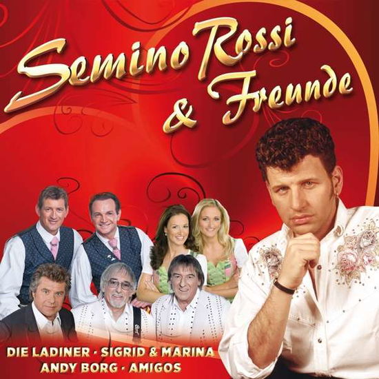 Semino Rossi & Freunde - V/A - Musiikki - MCP - 9002986469841 - torstai 27. huhtikuuta 2017