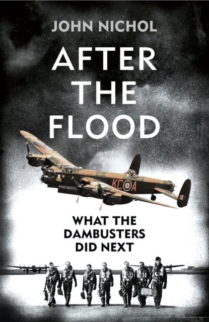 Cover for John Nichol · After the Flood: What the Dambusters Did Next (Pocketbok) (2015)