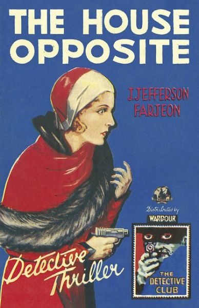 Cover for J. Jefferson Farjeon · The House Opposite - Detective Club Crime Classics (Hardcover Book) (2015)