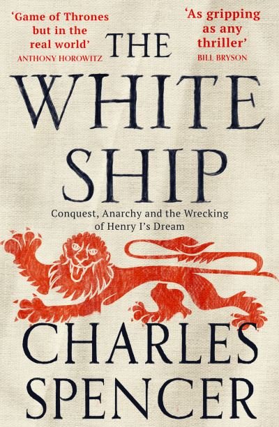 Cover for Charles Spencer · The White Ship: Conquest, Anarchy and the Wrecking of Henry I’s Dream (Paperback Bog) (2021)