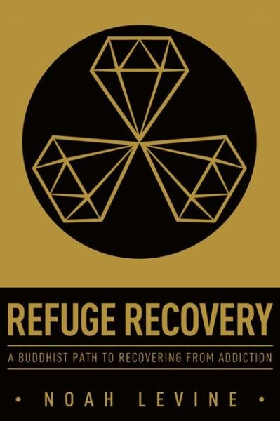Cover for Noah Levine · Refuge Recovery: A Buddhist Path to Recovering from Addiction (Taschenbuch) (2014)