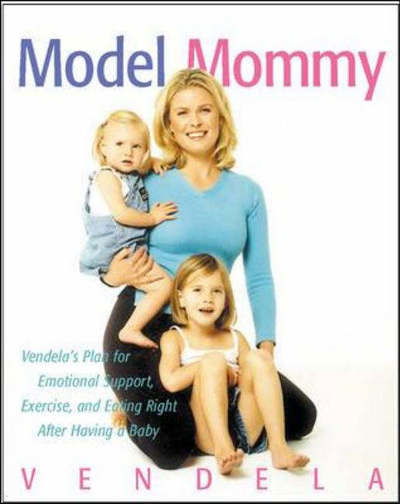 Model Mommy: Vendela's Plan for Emotional Support, Exercise, and Eating Right After Having a Baby - Vendela Kirsebom - Kirjat - McGraw-Hill - 9780071384841 - maanantai 1. huhtikuuta 2002