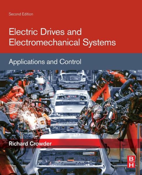 Cover for Crowder, Richard (School of Electronics and Computer Science, University of Southampton, United Kingdom) · Electric Drives and Electromechanical Systems: Applications and Control (Paperback Book) (2019)