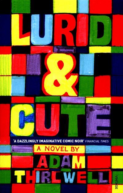 Cover for Adam Thirlwell · Lurid &amp; Cute (Paperback Book) (2016)