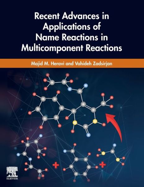 Cover for Heravi, Majid M. (Professor, Department of Chemistry, School of Physics and Chemistry, Alzahra University, Vanak, Tehran, Iran) · Recent Advances in Applications of Name Reactions in Multicomponent Reactions (Paperback Book) (2020)