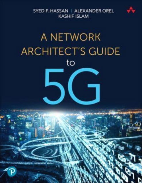 Network Architect's Guide to 5G, A - Syed Hassan - Books - Pearson Education (US) - 9780137376841 - June 1, 2022