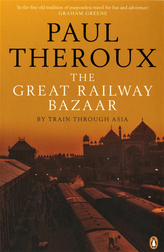 Cover for Paul Theroux · The Great Railway Bazaar: By Train Through Asia (Pocketbok) (2008)