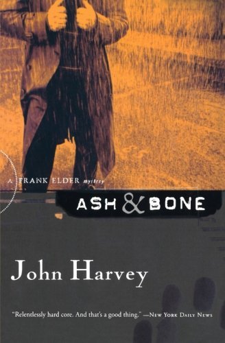 Cover for John Harvey · Ash &amp; Bone: a Frank Elder Mystery (Frank Elder Mysteries) (Paperback Bog) (2006)