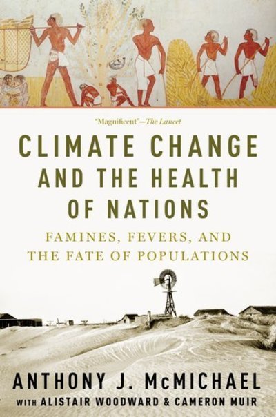 Cover for McMichael, Anthony (Emeritus Professor, Emeritus Professor, Australian National University) · Climate Change and the Health of Nations: Famines, Fevers, and the Fate of Populations (Paperback Book) (2019)