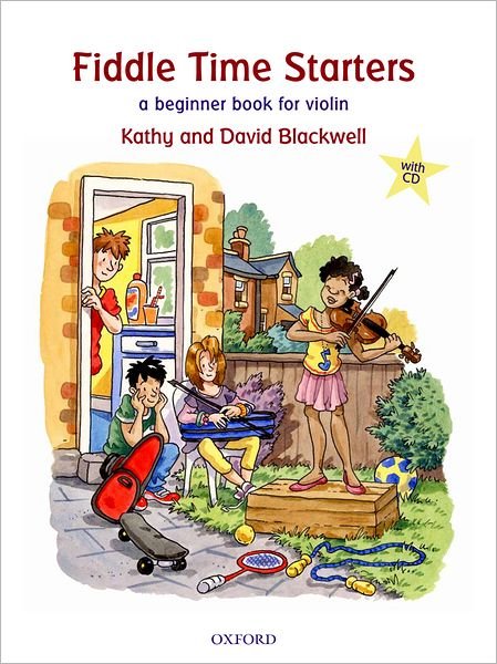 Fiddle Time Starters + CD: A beginner book for violin - Fiddle Time - Kathy Blackwell - Kirjat - Oxford University Press - 9780193365841 - torstai 12. heinäkuuta 2012