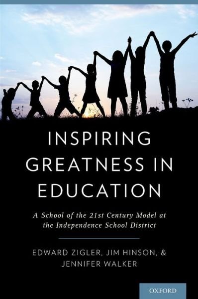 Cover for Zigler, Edward, Ph.D. (Director Emeritus, Director Emeritus, Edward Zigler Center in Child Development and Social Policy, Yale University) · Inspiring Greatness in Education: A School of the 21st Century Model at the Independence School District (Taschenbuch) (2014)
