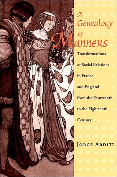 Cover for Jorge Arditi · A Genealogy of Manners: Transformations of Social Relations in France and England from the Fourteenth to the Eighteenth Century (Paperback Book) [2nd edition] (1998)