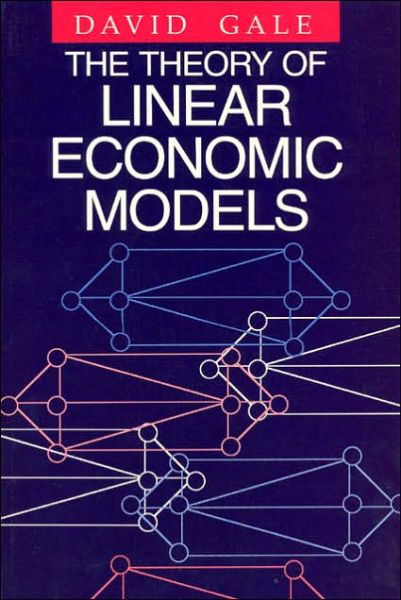 Cover for Gale, David (BDS, MSc, FDS RCS , MOrth RCS (Edin), Orthodontist) · The Theory of Linear Economic Models (Paperback Book) [New edition] (1989)