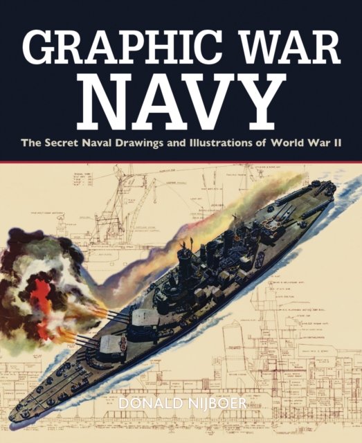 Cover for Donald Nijboer · Graphic War Navy: The Secret Naval Drawings and Illustrations of World War II - Graphic War (Innbunden bok) (2024)