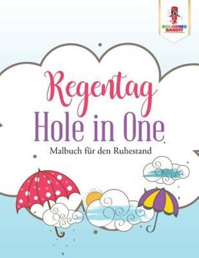 Cover for Coloring Bandit · Regentag Hole in One : Malbuch für den Ruhestand (Paperback Book) (2017)