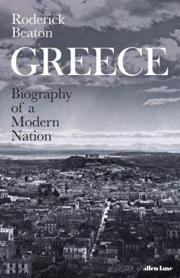 Cover for Roderick Beaton · Greece: Biography of a Modern Nation (Hardcover Book) (2019)