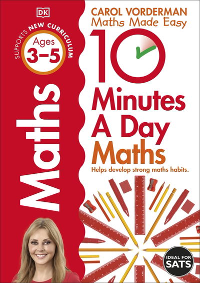 10 Minutes A Day Maths, Ages 3-5 (Preschool): Supports the National Curriculum, Helps Develop Strong Maths Skills - DK 10 Minutes a Day - Carol Vorderman - Livros - Dorling Kindersley Ltd - 9780241466841 - 23 de abril de 2020