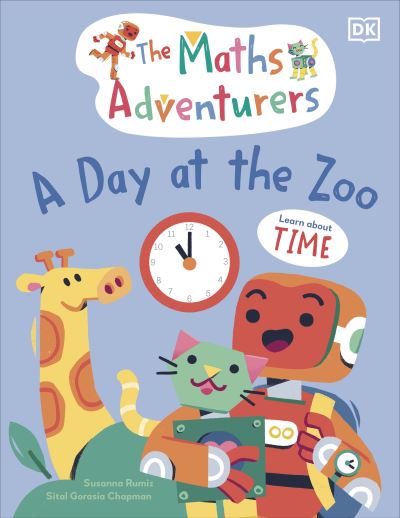 Cover for Sital Gorasia Chapman · The Maths Adventurers A Day at the Zoo: Learn About Time - The Maths Adventurers (Hardcover Book) (2023)