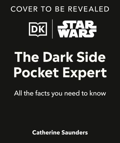 Star Wars The Dark Side Pocket Expert - Pocket Expert - Catherine Saunders - Books - Dorling Kindersley Ltd - 9780241594841 - April 6, 2023
