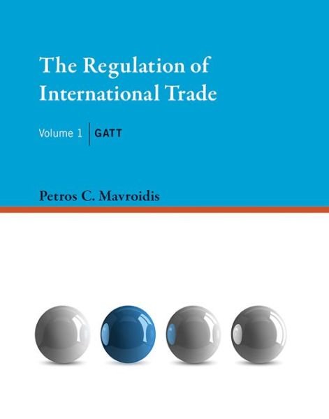 The Regulation of International Trade: GATT - The Regulation of International Trade - Petros C. Mavroidis - Books - MIT Press Ltd - 9780262029841 - December 18, 2015