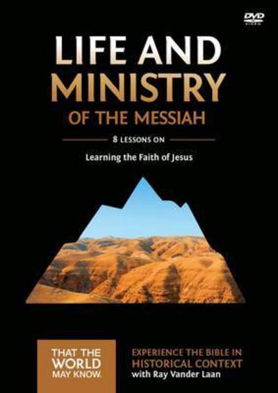 Cover for Ray Vander Laan · Life and Ministry of the Messiah Video Study: Learning the Faith of Jesus - That the World May Know (DVD) (2015)