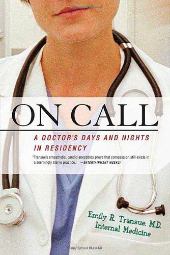 Cover for Emily R. Transue · On Call: a Doctor's Days and Nights in Residency (Paperback Book) (2005)