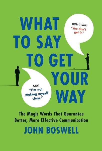 Cover for John Boswell · Say This, Not That: What to Say to Get Your Way (Paperback Book) (2010)
