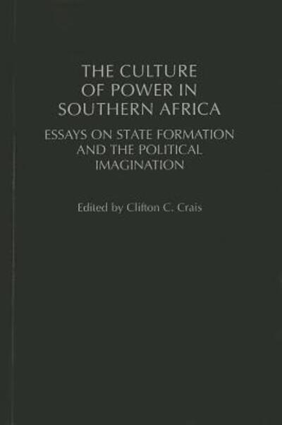 Cover for Crais · The Culture of Power in Southern Africa: Essays on State Formation and the Political Imagination - Social History of Africa, (Hardcover Book) (2003)