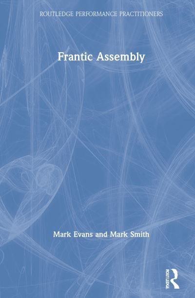Cover for Mark Evans · Frantic Assembly - Routledge Performance Practitioners (Inbunden Bok) (2021)