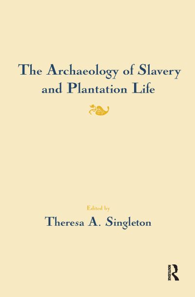 Cover for Theresa A Singleton · The Archaeology of Slavery and Plantation Life (Paperback Book) (2020)