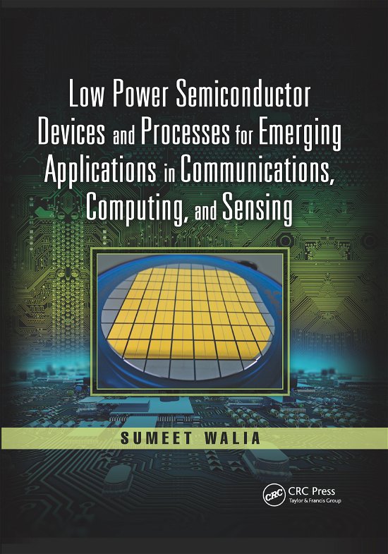 Cover for Sumeet Walia · Low Power Semiconductor Devices and Processes for Emerging Applications in Communications, Computing, and Sensing - Devices, Circuits, and Systems (Paperback Book) (2020)