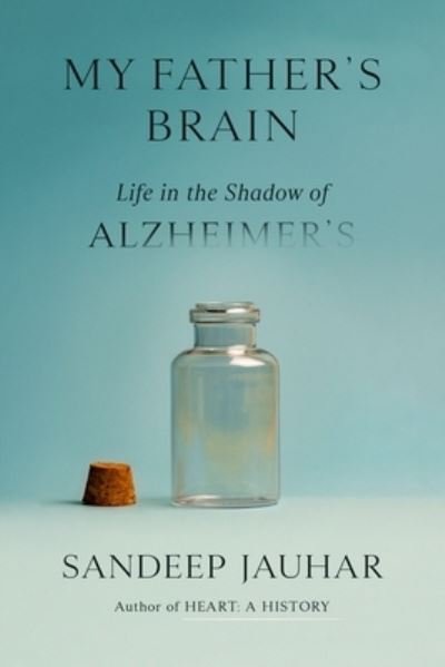 Cover for Sandeep Jauhar · My Father's Brain: Life in the Shadow of Alzheimer's (Inbunden Bok) (2023)