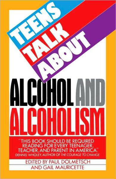 Teens Talk About Alcohol and Alcoholism - Paul Dolmetsch - Livros - Doubleday - 9780385230841 - 23 de dezembro de 1986