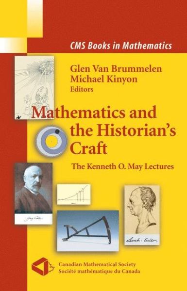 Mathematics and the Historian's Craft: The Kenneth O. May Lectures - CMS Books in Mathematics - Michael Kinyon - Livros - Springer-Verlag New York Inc. - 9780387252841 - 14 de junho de 2005