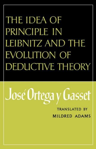 Cover for Jose Ortega y Gasset · The Idea of Principle in Leibnitz and the Evolution of Deductive Theory (Paperback Bog) (2007)