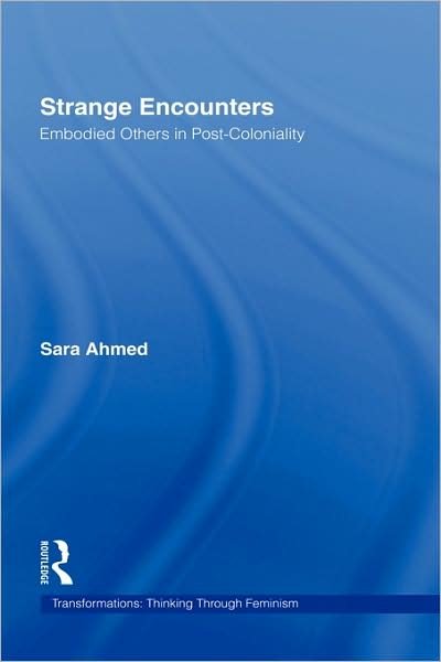 Strange Encounters: Embodied Others in Post-Coloniality - Transformations - Sara Ahmed - Bøker - Taylor & Francis Ltd - 9780415201841 - 27. juli 2000