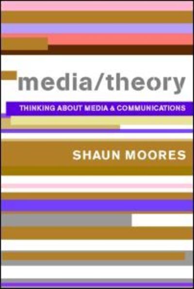 Cover for Moores, Shaun (University of Sunderland, UK) · Media / Theory: Thinking about Media and Communications - Comedia (Paperback Book) [New edition] (2005)