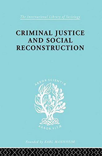 Cover for Mannheim, Hermann (EA advised author deceased and executor unknowm - a/c placed on hold awaiting estate to get in touch sf case 01944449) · Criminal Justice and Social Reconstruction - International Library of Sociology (Paperback Book) (2013)