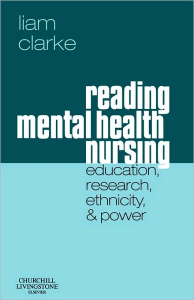 Cover for Liam Clarke · Reading Mental Health Nursing: Education, Research, Ethnicity and Power (Paperback Book) (2007)