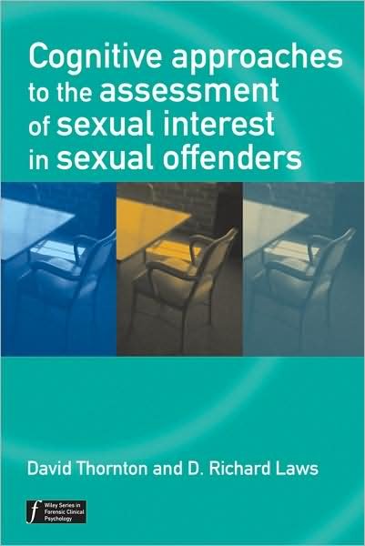 Cover for D Thornton · Cognitive Approaches to the Assessment of Sexual Interest in Sexual Offenders - Wiley Series in Forensic Clinical Psychology (Pocketbok) (2009)