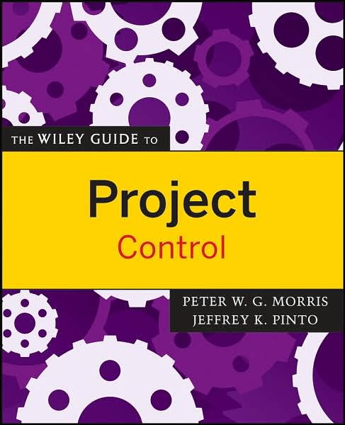 Cover for Morris, Peter W. G. (University of Manchester) · The Wiley Guide to Project Control - The Wiley Guides to the Management of Projects (Paperback Book) (2007)