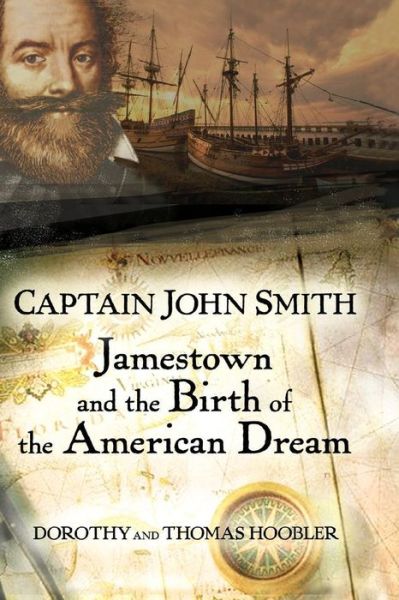 Cover for Thomas Hoobler · Captain John Smith: Jamestown and the Birth of the American Dream (Hardcover Book) (2005)