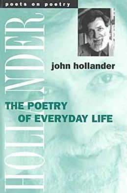 Cover for John Hollander · The Poetry of Everyday Life - Poets on Poetry (Taschenbuch) (1998)