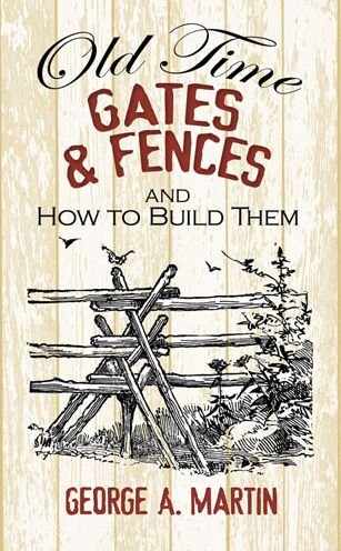 Old-Time Gates and Fences and How to Build Them - George Martin - Books - Dover Publications Inc. - 9780486492841 - January 30, 2014